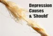 Depression Causes & 'Should
