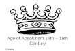 Age Of Absolutism 16th â€“ 19th Century