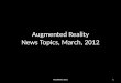 Augmented realitynewstopics march2012