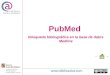 PubMed. Búsqueda bibiográfica en la base de datos MEDLINE