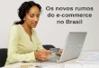 Os Novos Rumos Do E Commerce No Brasil Publicado