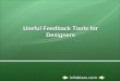 Useful feedback tools for designers