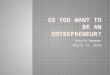 So you want to be an Entrepreneur?