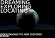 Dreaming, Exploring, Locating: Understanding the new customer journey