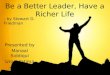 Be a Better Leader, Have a Richer Life