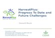 HarvestPlus: Progress To Date andFuture Challenges