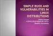 Simple Bugs and Vulnerabilities in Linux Distributions
