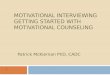 Motivational interviewing:  Getting started with motivational counseling