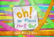 Oh, the Places You Will Go!