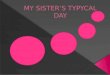 My sister’s typycal day pilar peñalver