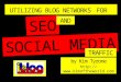 Utilizing Blog Networks for SEO and Social Media Traffic Final - iBlog8 Presentation