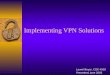 Implementing VPN Solutions