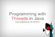 Programming with Threads in Java