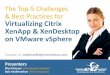 The Top-5 Challenges and Best Practices for Virtualizing Citrix XenApp & XenDesktop on vSphere