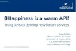 (H)appiness is a warm API!