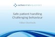 Safe patient handling: �Challenging behaviour