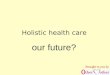 Holistic health care
