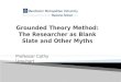 Grounded theory myths Professor Cathy Urquhart ukais