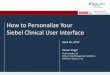 How to Personalize Your Siebel Clinical User Interface
