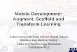 Mobile development - augment, scaffold & transform