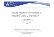 Laurian Unnevehr, IFPRI "Using Markets to Promote a Healthy Dietary Transition"