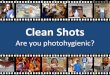 Clean Shots Are you photohygienic? - Promoting hand hygiene by PICNet
