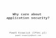 infoShare 2011 - Paweł Krawczyk - Why care about application security (open)