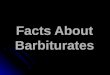 Facts about barbiturates