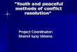 "Youth and peaceful methods of conflict resolution"