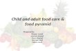 Child & adult food care and food pyramid