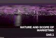 NATURE AND SCOPE OF MARKETING