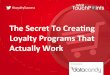 Secret To Creating Loyalty Programs That Actually Work