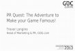 PR Quest: The Adventure to Make Your Game Famous (GDC Europe 2013)
