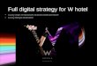 Full digital strategy for w hotel