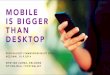 Mobile is Bigger than Desktop