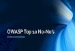 OWASP Top 10 No-No's