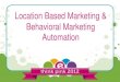 Location Based Marketing & Behavioral Marketing Automation