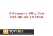 3 Reasons Why You Should Do an MBA
