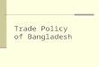 Trade Policy of Bangladesh D