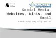 Social media, websites, wikis, and email - STC Leadership Day Progression