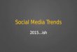 Social Media Trends - 2015
