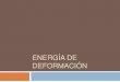 ENERGIA DE DEFORMACIÓN