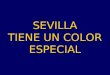 Espana Sevilla Tiene Un Color Especial 2