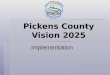Pickens County Vision 2025 July 2010 Update