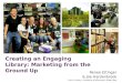 Creating an Engaging Library: Marketing from the Ground Up