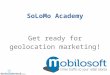 SoLoMo academy - Improve the virtual identity of your stores to benefit from better geolocation Marketing