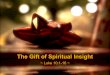 Sermon Slide Deck: "The Gift Spiritual Insight" (Luke 10:21:24)