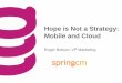 Hope is Not a Strategy - Cloud and Mobile