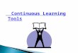 Continuous Learning Tools