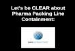 The smart way to contain Pharma packaging operations: